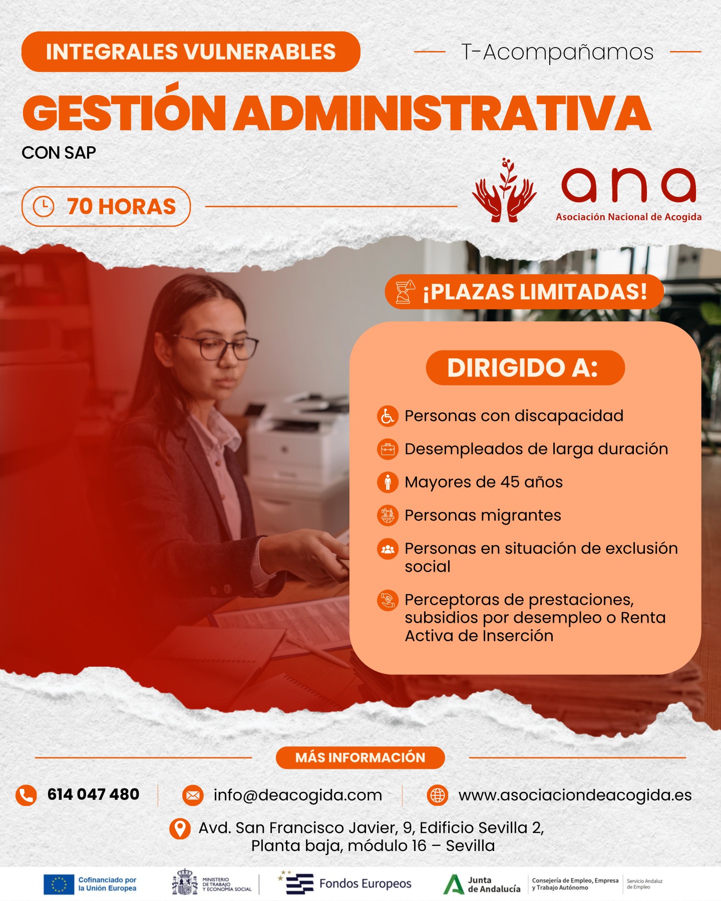 💻 La formación administrativa puede abrir nuevas oportunidades laborales.

Desde ANA ponemos en marcha la formación Gestión Administrativa con SAP, dentro del programa Integrales Vulnerables T-Acompañamos.

Una acción formativa pensada para adquirir competencias prácticas en gestión administrativa y familiarizarse con herramientas como SAP, cada vez más presentes en entornos profesionales y empresariales.

📚 Duración: 70 horas
📍 Lugar: Sevilla
⚠️ Plazas limitadas
🎯 Dirigido a personas con discapacidad, desempleadas de larga duración, mayores de 45 años, personas migrantes, en situación de exclusión social o perceptoras de prestaciones.

Formarte también es una forma de ganar confianza, actualizar competencias y acercarte a nuevas oportunidades de empleo.

💬 ¿Quieres más información? Contacta con nuestro equipo:

📞 614 047 480
✉️ info@deacogida.com
📍 Avd. San Francisco Javier, 9, Edificio Sevilla 2, planta baja, módulo 16 – Sevilla

Da el primer paso. Te acompañamos en el proceso.

#ANA #AsociaciónNacionalDeAcogida #Tacompañamos #IntegralesVulnerables #FormaciónParaElEmpleo #GestiónAdministrativa #SAP #Sevilla #Empleabilidad #InserciónLaboral #OrientaciónLaboral #InclusiónSocial